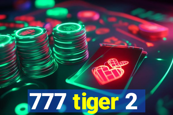 777 tiger 2